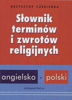 Słownik terminów i zwrotów religijnych angielsko-polski Czekierda Krzysztof