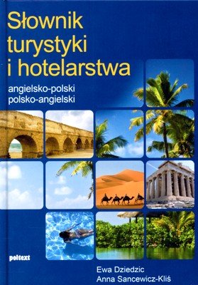 Słownik turystyki i hotelarstwa angielsko-polski, polsko-angielski Dziedzic Ewa, Sancewicz-Kliś Anna