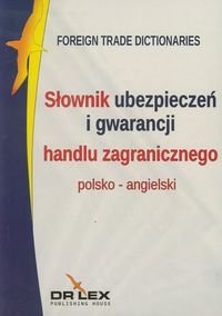 Słownik ubezpieczeń i gwarancji handlu zagranicznego polsko-angielski Kapusta Piotr