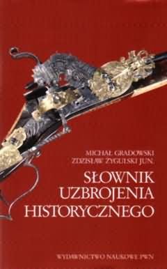 Słownik Uzbrojenia Historycznego Żygulski Zdzisław, Gradowski Michał