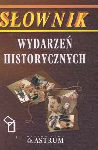 Słownik wydarzeń historycznych Żabicka Renata