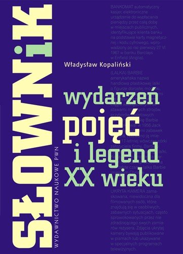 Słownik wydarzeń, pojęć i legend XX wieku Kopaliński Władysław