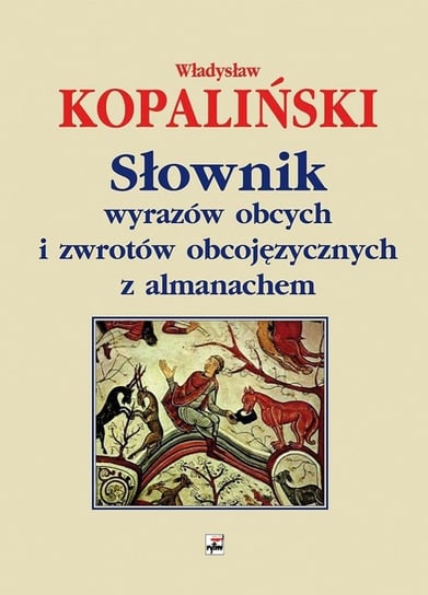 Słownik wyrazów obcych i zwrotów obcojęzycznych z almanachem Kopaliński Władysław