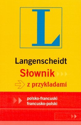 Słownik z Przykładami Polsko-Francuski, Francusko-Polski Opracowanie zbiorowe