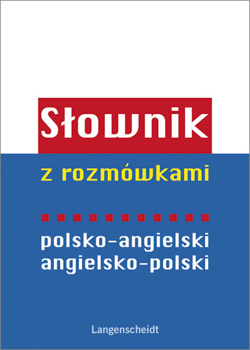 Słownik z rozmówkami polsko-angielski, angielsko-polski Opracowanie zbiorowe