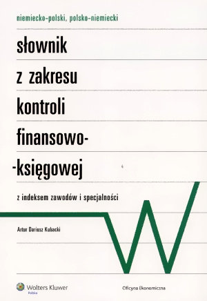 Słownik z Zakresu Kontroli Finansowo-Księgowej Kubacki Artur Dariusz