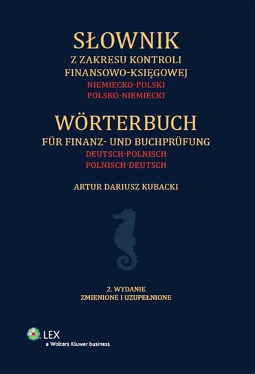 Słownik z zakresu kontroli finansowo-księgowej niemiecko-polski, polsko-niemiecki Kubacki Artur Dariusz