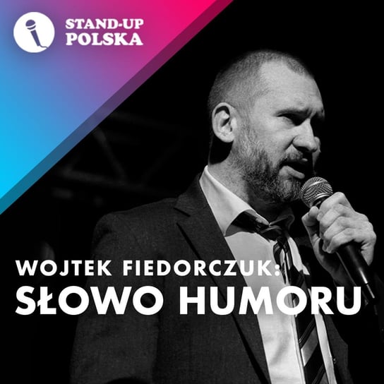 Słowo humoru - Wojtek Fiedorczuk - Stand up Polska Fiedorczuk Wojtek