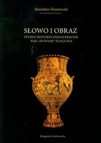 Słowo i obraz. Studia historycznoliterackie nad "Sylwami" Stacjusza Śnieżewski Stanisław