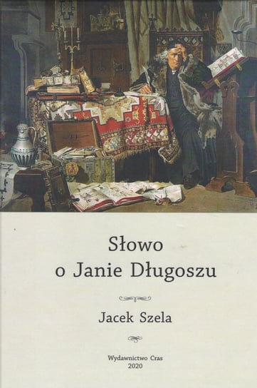 Słowo o Janie Długoszu Szela Jacek