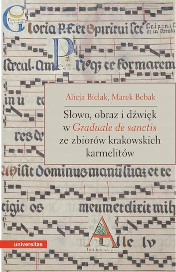 Słowo, obraz i dźwięk w Graduale de Sanctis ze zbiorów krakowskich karmelitów Marek Bebak, Alicja Bielak