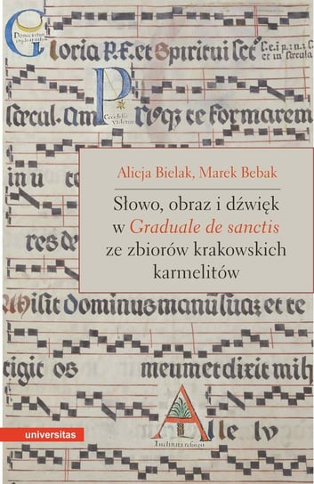 Słowo, obraz i dźwięk w Graduale de Sanctis ze zbiorów krakowskich karmelitów Opracowanie zbiorowe