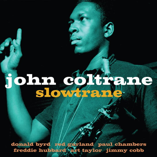 Slowtrain (Remastered) Coltrane John, Garland Red, Chambers Paul, Hubbard Freddie, Byrd Donald, Taylor Art, Harden Wilbur, Cobb Jimmy