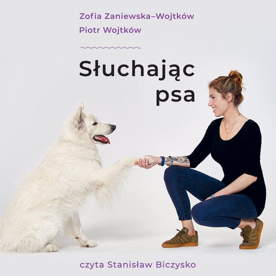 Słuchając psa Wojtków Piotr, Zaniewska-Wojtków Zofia
