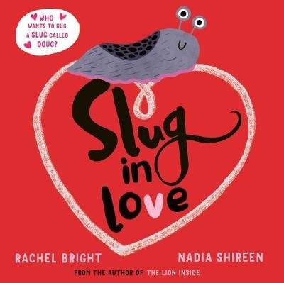 Slug in Love: a funny, adorable hug of a book Bright Rachel