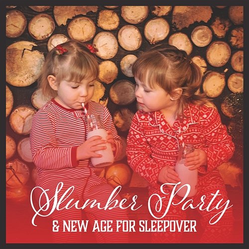 Slumber Party & New Age for Sleepover: Night with Friends, Rite of Passage, Evening Rest, Pyjama & Pillow, Nice Dreams Sleeping Baby Music