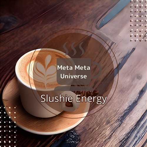 Slushie Energy Meta Meta Universe