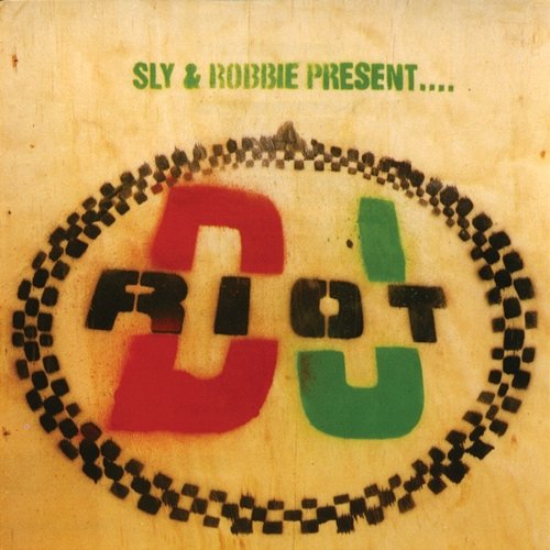 Sly & Robbie Present DJ Riot Sly & Robbie