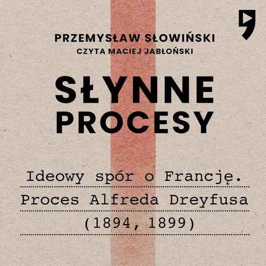 Słynne procesy XX i XXI wieku: Ideowy spór o Francję. Proces Alfreda Dreyfusa (1894, 1899) - audiobook Słowiński Przemysław