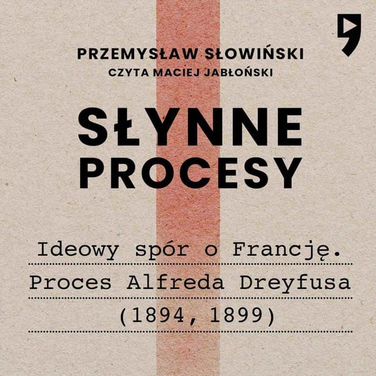 Słynne procesy XX i XXI wieku: Ideowy spór o Francję. Proces Alfreda Dreyfusa (1894, 1899) Słowiński Przemysław