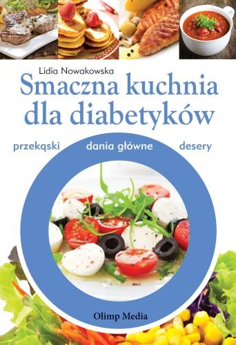 Smaczna kuchnia dla diabetyków Nowakowska Lidia