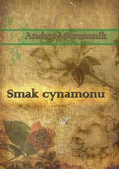 Smak cynamonu Strumnik Andrzej