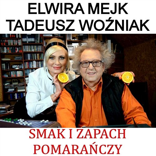 Smak I Zapach Pomarańczy Elwira Mejk, Tadeusz Woźniak