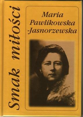 Smak miłości Pawlikowska-Jasnorzewska Maria