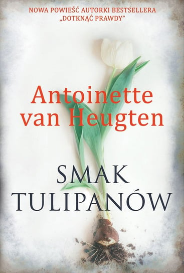 Smak tulipanów Van Heugten Antoinette