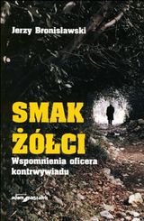 Smak żółci. Wspomnienia oficera kontrwywiadu Bronisławski Jerzy