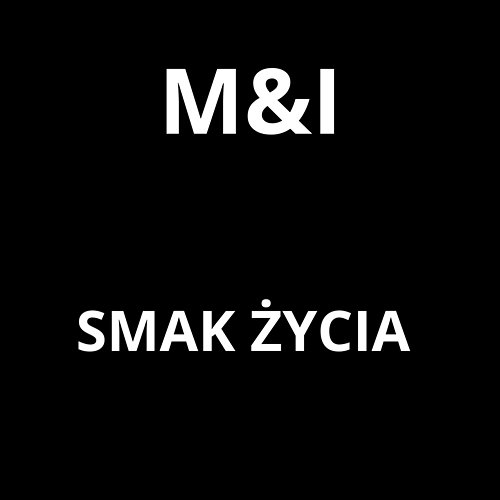 SMAK ŻYCIA M&I