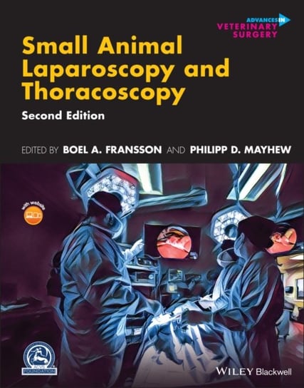 Small Animal Laparoscopy and Thoracoscopy Opracowanie zbiorowe
