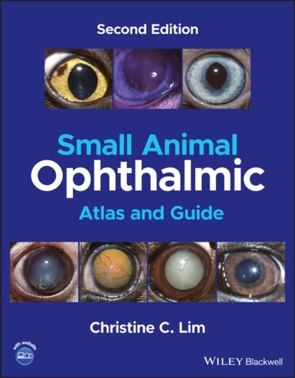 Small Animal Ophthalmic Atlas and Guide Opracowanie zbiorowe