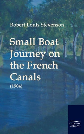 Small Boat Journey on the French Canals (1904) Stevenson Robert Louis