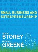 Small Business and Entrepreneurship Storey David J., Greene Francis J.