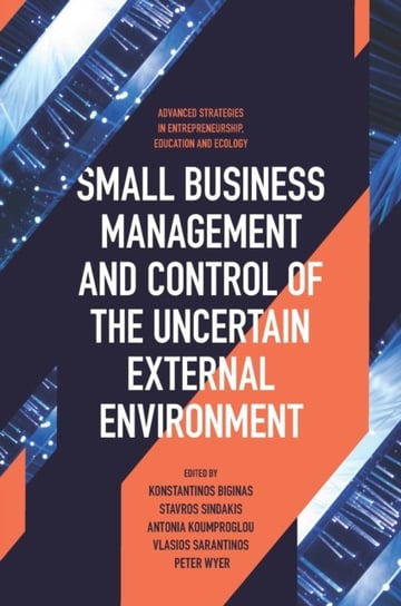 Small Business Management and Control of the Uncertain External Environment Opracowanie zbiorowe