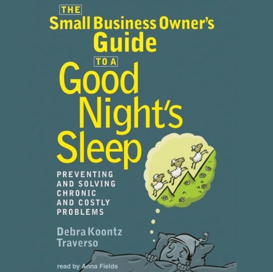 Small Business Owner's Guide to a Good Night's Sleep - audiobook Traverso Debra Koontz