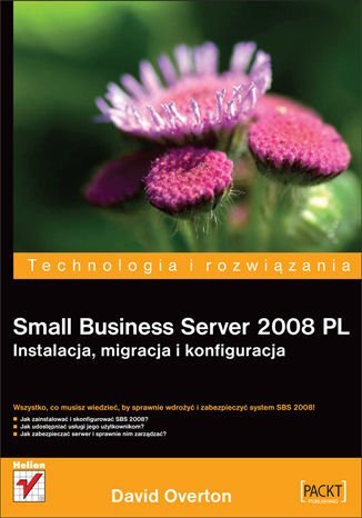Small Business Server 2008 PL. Instalacja, migracja i konfiguracja David Overton
