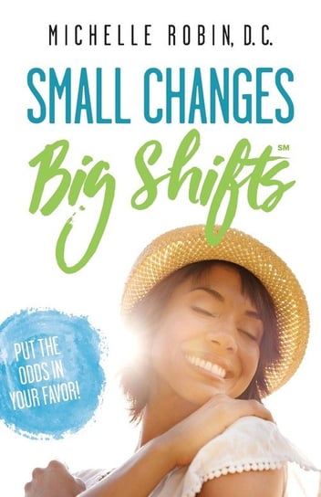 Small Changes Big Shifts Robin Michelle