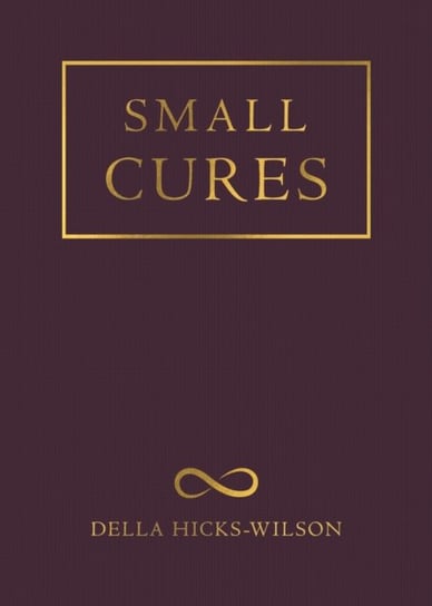 Small Cures Della Hicks-Wilson