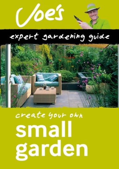 Small Garden. Create Your Own Green Space with This Expert Gardening Guide Opracowanie zbiorowe