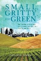 Small, Gritty, and Green: The Promise of America's Smaller Industrial Cities in a Low-Carbon World Tumber Catherine