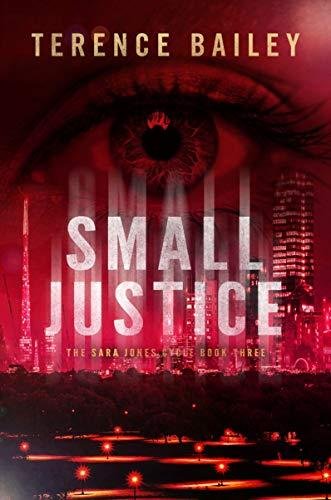 Small Justice: The Sara Jones Cycle Terence Bailey