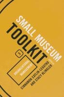 Small Museum Toolkit, Book 3: Organizational Management Catlin Legutko Cinnamon