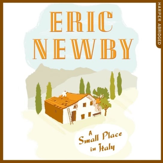 Small Place in Italy Newby Eric
