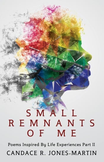 Small Remnants of Me Jones-Martin Candace R.