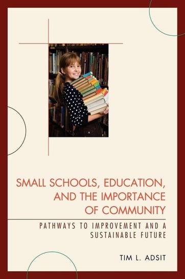 Small Schools, Education, and the Importance of Community Adsit Tim L.