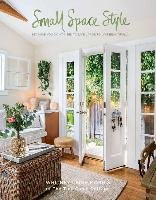 Small Space Style: Because You Don't Have to Live Large to Live Beautifully Leigh Morris Whitney