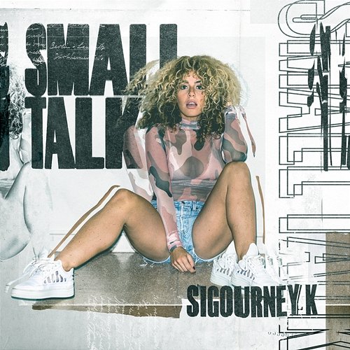 Small Talk Sigourney K