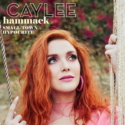Small Town Hypocrite Caylee Hammack